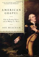 American Gospel: God, the Founding Fathers, and the Making of a Nation - Jon Meacham