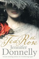 The Tea Rose - Jennifer Donnelly