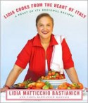 Lidia Cooks from the Heart of Italy: A Feast of 175 Regional Recipes - Lidia Matticchio Bastianich, Tanya Bastianich Manuali