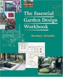 The Essential Garden Design Workbook - Rosemary Alexander