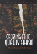 Crossing the Quality Chasm: A New Health System for the 21st Century - Committee on Quality of Health Care in America, Institute of Medicine