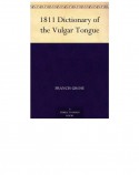 1811 DICTIONARY OF THE VULGAR TONGUE *A Dictionary of Buckish Slang, University Wit, and Pickpocket Eloquence* - Francis Grose, Robert Cromie