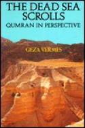 The Dead Sea Scrolls: Qumran in Perspective - Géza Vermès