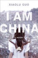 I Am China: A Novel - Xiaolu Guo