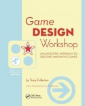 Game Design Workshop: A Playcentric Approach to Creating Innovative Games - Tracy Fullerton, Christopher Swain, Steven S. Hoffman