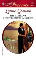 The Italian's Inexperienced Mistress - Lynne Graham