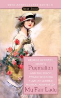 Pygmalion & My Fair Lady - George Bernard Shaw, Alan Jay Lerner