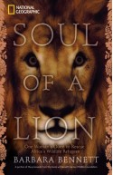 Soul of a Lion: One Woman's Quest to Rescue Africa's Wildlife Refugees - Barbara Bennett, Mariete van der Merwe