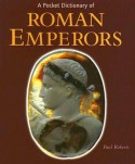 A Pocket Dictionary of Roman Emperors - Paul Roberts