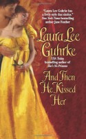 And Then He Kissed Her - Laura Lee Guhrke