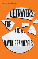 The Betrayers - David Bezmozgis