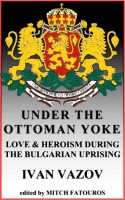 Under The Ottoman Yoke - Ivan Vazov, Mitch Fatouros