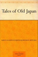 Tales of Old Japan - Baron Algernon Bertram Freeman-Mitford