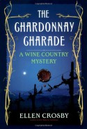 The Chardonnay Charade - Ellen Crosby