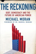 The Reckoning: Debt, Democracy, and the Future of American Power - Michael Moran, Nouriel Roubini