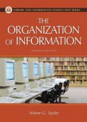 The Organization of Information (Library and Information Science Text Series) - Arlene G. Taylor