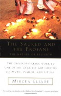 The Sacred and the Profane: The Nature of Religion - Mircea Eliade, Willard R. Trask