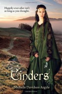 Cinders; A Cinderella Sequel - Michelle D. Argyle