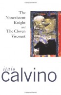 The Nonexistent Knight & The Cloven Viscount - Italo Calvino