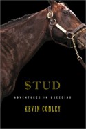 Stud: Adventures in Breeding - Kevin Conley