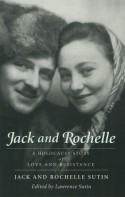 Jack and Rochelle: A Holocaust Story of Love and Resistance - Jack Sutin