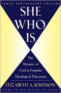 She Who Is: The Mystery of God in Feminist Theological Discourse - Elizabeth A. Johnson