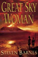 Great Sky Woman: A Novel - Steven Barnes