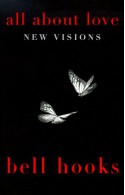 All About Love: New Visions (bell hooks Love Trilogy) - Bell Hooks