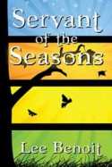 Servant of the Seasons - Lee Benoit