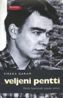 Veljeni Pentti: Pentti Saarikoski sisaren silmin - Sirkka Garam