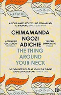 The Thing Around Your Neck - Chimamanda Ngozi Adichie