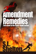 2nd Amendment Remedies (Scott Wolfe Series #2) - S.L. Shelton