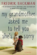 My Grandmother Asked Me to Tell You She's Sorry: A Novel - Fredrik Backman