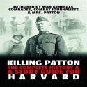 Killing Patton: The Complete History and a Study Guide for Harvard - World War 2 History Publishing, Glenn Langohr