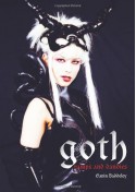 Goth: The Dark Subculture - Gavin Baddeley