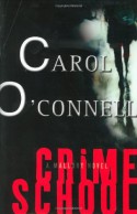 Crime School - Carol O'Connell