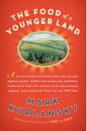 The Food of a Younger Land: The WPA's Portrait of Food in Pre-World War II America - Mark Kurlansky