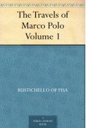 The Travels of Marco Polo - Volume 1 - Rustichello Of Pisa, Marco Polo, Henry Yule