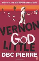 Vernon God Little - D.B.C. Pierre