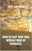 SHTF Survival Manual. Essential Survival Skills for Finding Your Way Without Map or Compass.: (Navigation Emergency Book, how to navigate by the stars, navigation books, navigation for dummies ) - Bryan Tockler