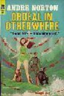 Ordeal In Otherwhere - Andre Norton