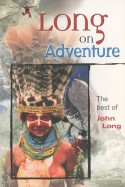 Long on Adventure: The Best of John Long - John Long