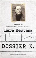 Dossier K: A Memoir - Imre Kertész, Tim Wilkinson