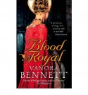 Blood Royal - Vanora Bennett