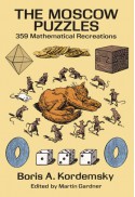 The Moscow Puzzles: 359 Mathematical Recreations - Boris A. Kordemsky, Martin Gardner, Albert Parry