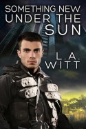 Something New Under the Sun - L.A. Witt