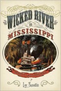 Wicked River: The Mississippi When It Last Ran Wild - Lee Sandlin