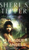 A Plague of Angels - Sheri S. Tepper