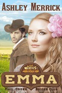 Emma: (A Sweet Western Historical Romance) (Mail-Order Brides Club Book 1) - Ashley Merrick