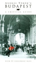 Budapest: A Critical Guide (4th edition) - Andras Torok